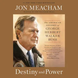 Destiny and Power: The American Odyssey of George Herbert Walker Bush